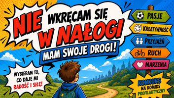 Konkurs dla dzieci szkół podstawowych pt. „Nie wkręcam się w nałogi - mam swoje drogi”